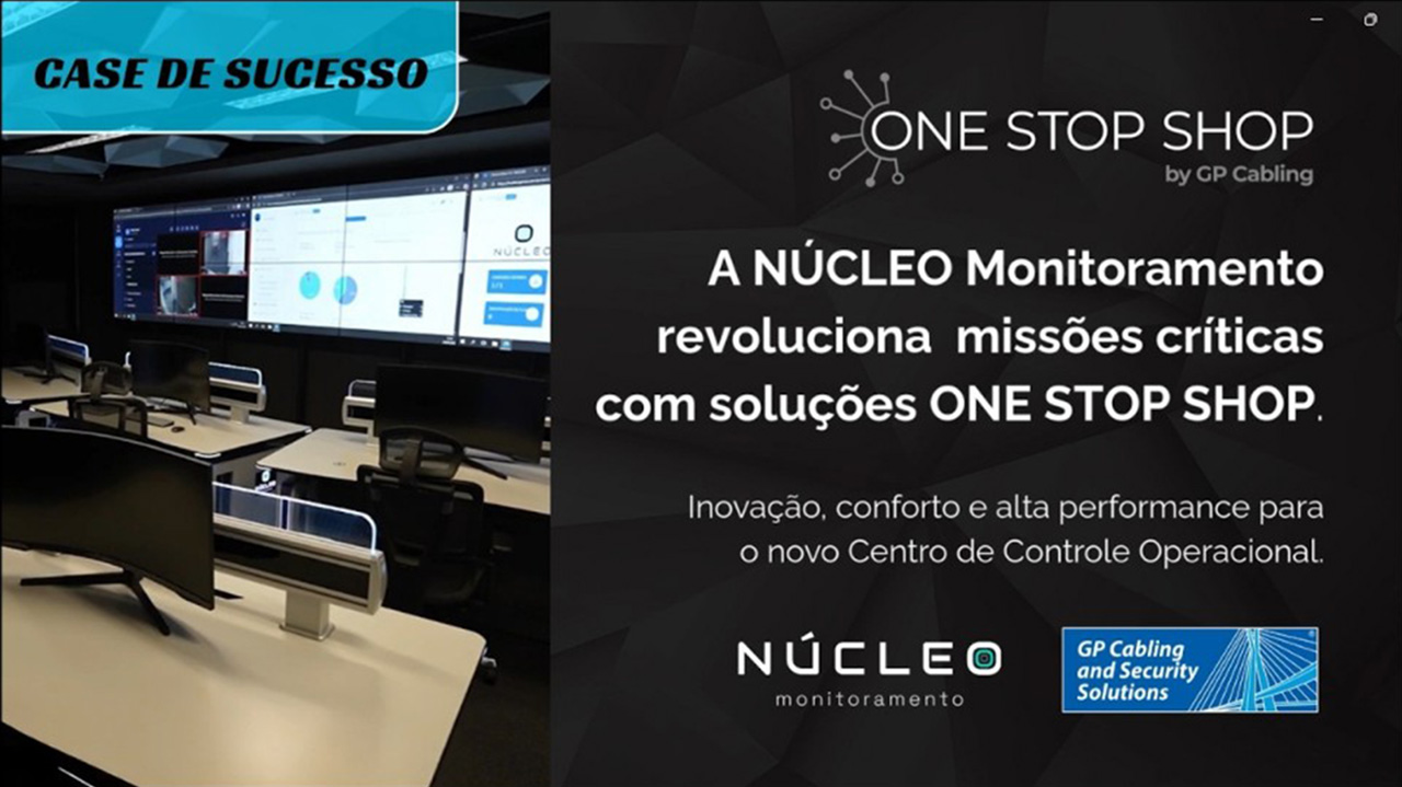 CASE | Núcleo Monitoramento revoluciona missões críticas com solução One Stop Shop GP Cabling